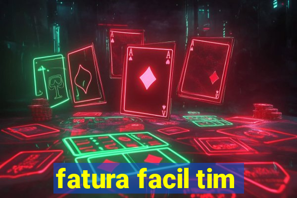 fatura facil tim